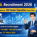 BSNL Recruitment 2026: Notification Released for 120 Senior Executive Trainee Vacancies